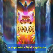 o alquimista final explicado